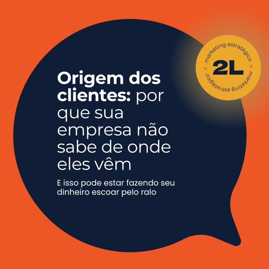 Origem dos clientes: por que sua empresa não sabe de onde vêm seus clientes